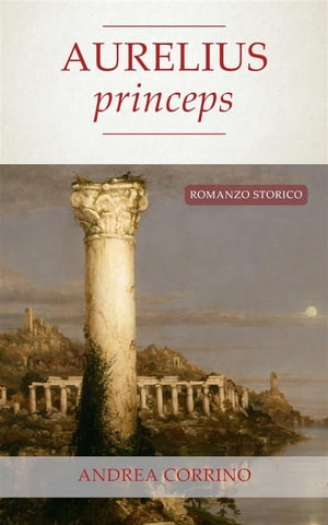 Aurelius princeps【電子書籍】[ Andrea Corrino ]