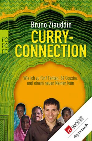 Curry-Connection Wie ich zu f?nf Tanten, 34 Cousins und einem neuen Namen kam