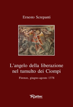 L'angelo della liberazione nel tumulto dei Ciompi