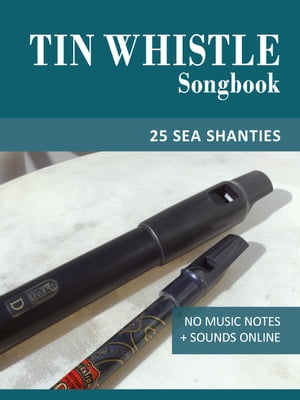 Tin Whistle Songbook - 25 Sea Shanties No music notes + Sounds onlineŻҽҡ[ Reynhard Boegl ]