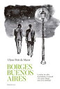 Borges Buenos Aires La noche, las calles, el periodismo, la amistad y los sue os: Borges antes de la celebridad【電子書籍】 Ulyses Petit de Murat