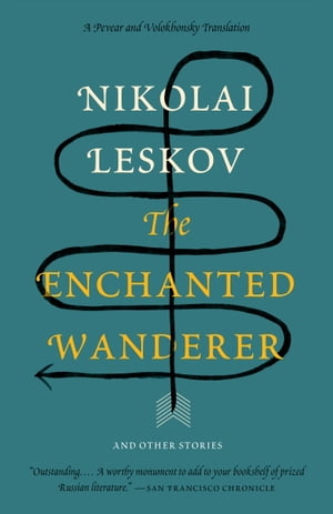 The Enchanted Wanderer and Other Stories【電子書籍】[ Nikolai Leskov ]
