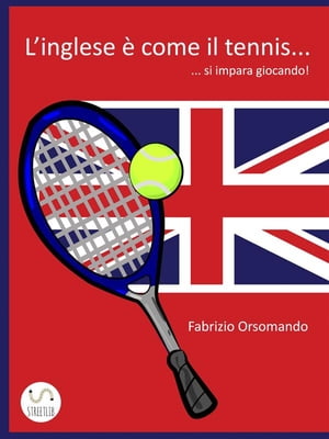 L'Inglese è come il Tennis... si impara giocando!