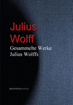 Gesammelte Werke Julius WolffsŻҽҡ[ Julius Wolff ]