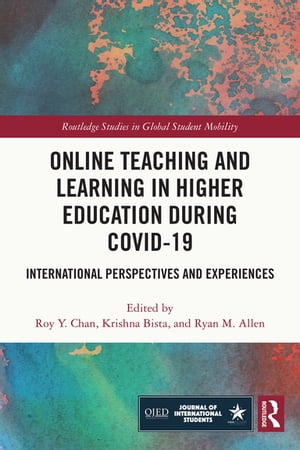 Online Teaching and Learning in Higher Education during COVID-19 International Perspectives and Experiences【電子書籍】