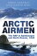 Arctic Airmen The RAF in Spitsbergen and North Russia, 1942Żҽҡ[ Ernest Schofield ]