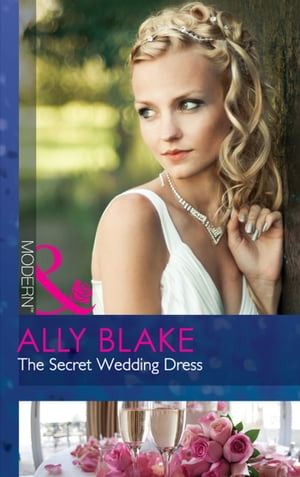 The Secret Wedding Dress (Mills & Boon Modern)【電子書籍】[ Ally Blake ]