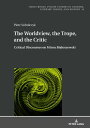 The Worldview, the Trope, and the Critic Critical Discourses on Miron Bia?oszewski