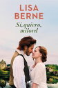 S , quiero, milord (Dinast a Penhallow 2)【電子書籍】 Lisa Berne