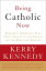 Being Catholic Now Prominent Americans Talk About Change in the Church and the Quest for MeaningŻҽҡ[ Kerry Kennedy ]