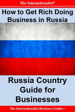 How to Get Rich Doing Business in Russia