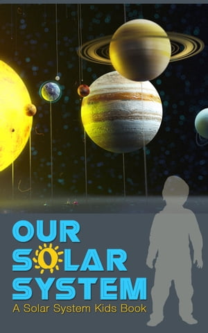 Our Solar System A Solar System Kids Book【電