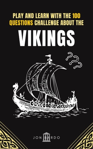 PLAY AND LEARN WITH THE 100 QUESTIONS CHALLENGE ABOUT THE VIKINGS