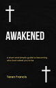 Awakened A short and simple guide to becoming who God called you to be【電子書籍】[ Te...