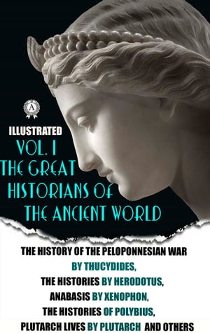 The Great Historians of the Ancient World (Illustrated) In 3 vol. Vol. I