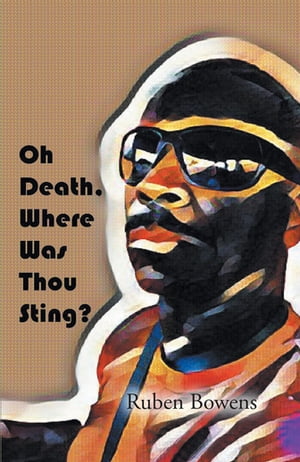 Oh Death, Where Was Thou Sting【電子書籍】[ Ruben Bowens ]