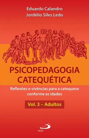 ŷKoboŻҽҥȥ㤨Psicopedagogia catequ?tica Reflex?es e viv?ncias para a catequese conforme as ideias - Vol. 3 - AdultosŻҽҡ[ Eduardo Calandro ]פβǤʤ310ߤˤʤޤ