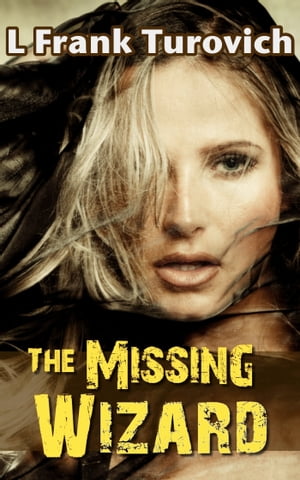 The Missing WizardŻҽҡ[ L Frank Turovich ]