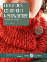 Luxurious Neckwarmer A Loom-Knitting Project and Tutorial【電子書籍】 Lisa Clarke