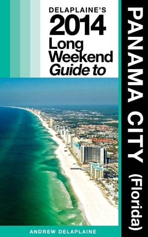 PANAMA CITY (Fla.) - The Delaplaine 2014 Long Weekend Guide