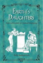 Earth 039 s Daughters Stories of Women in Classical Mythology【電子書籍】 Betty Lies