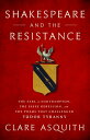 Shakespeare and the Resistance The Earl of Southampton, the Essex Rebellion, and the Poems that Challenged Tudor Tyranny【電子書籍】 Clare Asquith