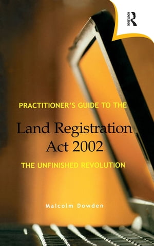 Practitioner's Guide to the Land Registration Act 2002