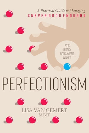 Perfectionism: A Practical Guide to Managing "Never Good Enough"