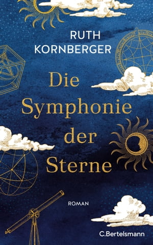 Die Symphonie der Sterne Roman【電子書籍】[ Ruth Kornberger ]