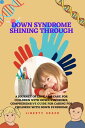 Down Syndrome Shining Through A journey of love and care for children with Down ...
