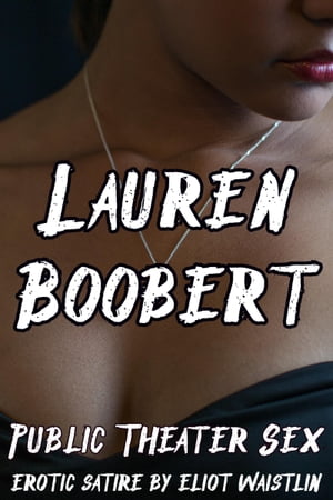 Lauren Boobert: Public Theater Sex【電子書