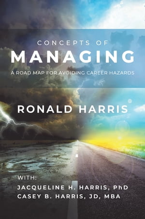 ŷKoboŻҽҥȥ㤨CONCEPTS OF MANAGING A Road Map for Avoiding Career HazardsŻҽҡ[ Ronald Harris ]פβǤʤ1,301ߤˤʤޤ