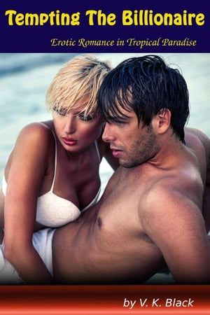 ŷKoboŻҽҥȥ㤨Tempting the Billionaire - Erotic Romance in Tropical ParadiseŻҽҡ[ V.K. Black ]פβǤʤ146ߤˤʤޤ