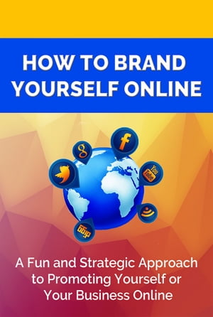 How Brand Yourself Online【電子書籍】[ SoftTech ]