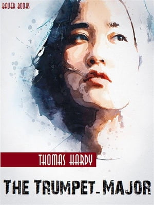 The Trumpet-Major【電子書籍】[ Thomas Hardy ]