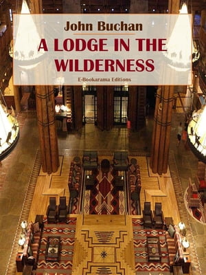 ŷKoboŻҽҥȥ㤨A Lodge in the WildernessŻҽҡ[ John Buchan ]פβǤʤ61ߤˤʤޤ