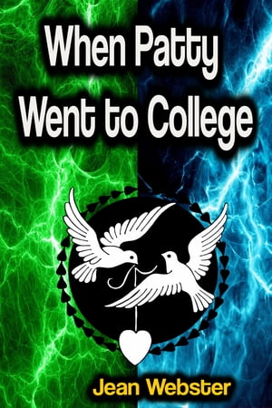 When Patty Went to College【電子書籍】 Jean Webster
