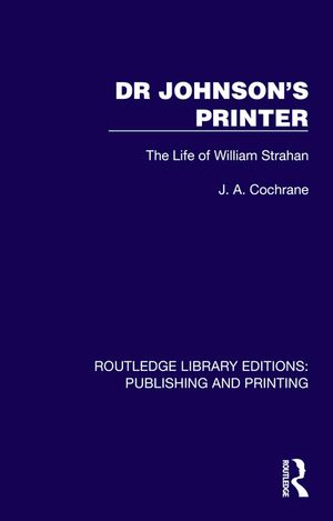 Dr Johnson's Printer The Life of William Strahan【電子書籍】[ J. A. Cochrane ]
