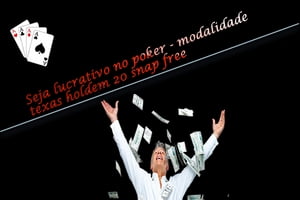 Como ser lucrativo no poker texas holdem - modalidade 20 snap free