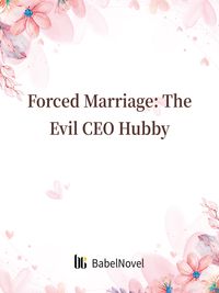 Forced Marriage: The Evil CEO Hubby Volume 4【