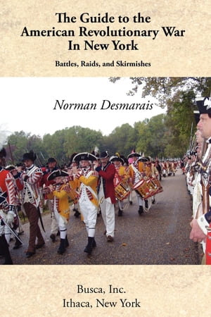 The Guide to the American Revolutionary War in New YorkŻҽҡ[ Norman Desmarais ]