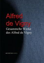 Gesammelte Werke des Alfred de Vigny【電子書