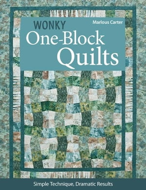 ŷKoboŻҽҥȥ㤨Wonky One-Block Quilts Simple Techniques, Dramatic ResultsŻҽҡ[ Marlouse Carter ]פβǤʤ880ߤˤʤޤ