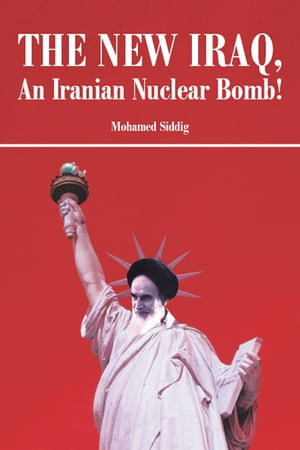 ŷKoboŻҽҥȥ㤨The New Iraq, an Iranian Nuclear Bomb!Żҽҡ[ Mohamed Siddig ]פβǤʤ468ߤˤʤޤ