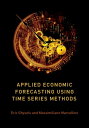 Applied Economic Forecasting using Time Series Methods【電子書籍】 Eric Ghysels