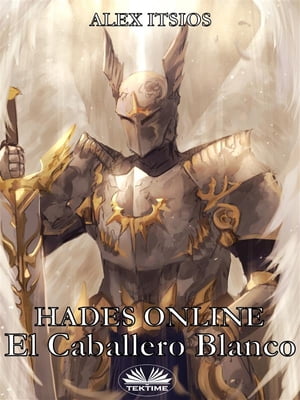 Hades Online: El Caballero Blanco【電子書籍】[ ALEX ITSIOS ]