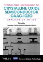 Physics and Technology of Crystalline Oxide Semiconductor CAAC-IGZO Application to LSI【電子書籍】