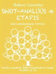 SWOT-ANAL??S 4 ETAPIS: Kuidas kasutada SWOT-maatriksit, et muuta karj??ri ja ?ri【電子書籍】[ Stefano Calicchio ]