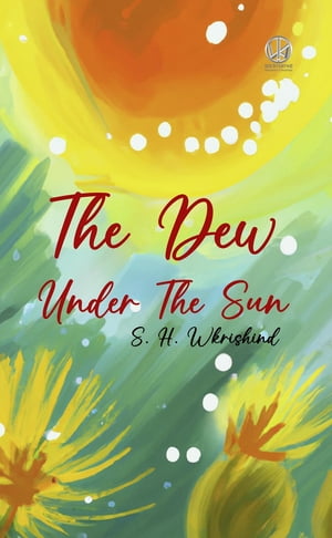 The Dew Under The SunŻҽҡ[ S. H. Wkrishind ]