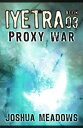 Iyetra - Book 03: Proxy War【電子書籍】[ J